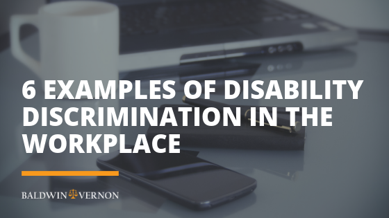 6 Examples Of Disability Discrimination In The Workplace Baldwin