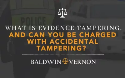 What Is Evidence Tampering, and Can You Be Charged with Accidental Tampering?